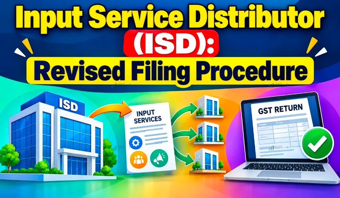 Input Service Distributor (ISD): Revised Filing Procedure 